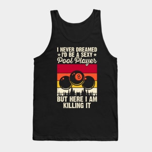 I Never Dreamed I'd Be A Pool Player But Here I Am Killing It T shirt For Women Tank Top